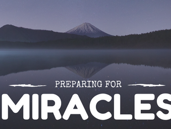 “Preparing for Miracles”