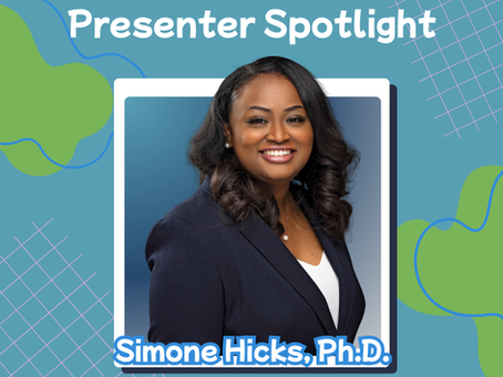 Presenter Spotlight: Simone Hicks, Ph.D.