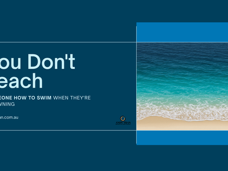 You Don’t Teach Someone How to Swim When They’re Drowning