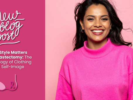 Why Style Matters After Mastectomy: The Psychology of Clothing and Self-Image