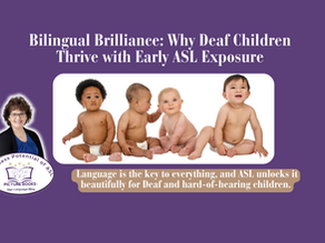 Bilingual Brilliance: Why Deaf Children Thrive with Early ASL Exposure