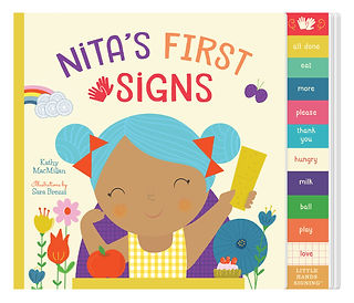 The book cover for “Nita’s First Signs” is a board book with a tab for each sign taught in the book. It was written by Kathy MacMillan and illustrated by Sara Brezzi.