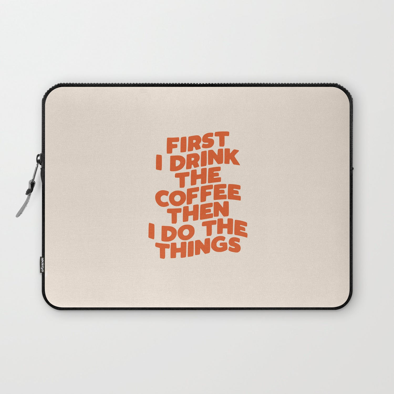First I Drink The Coffee Then I Do The Things Lapt