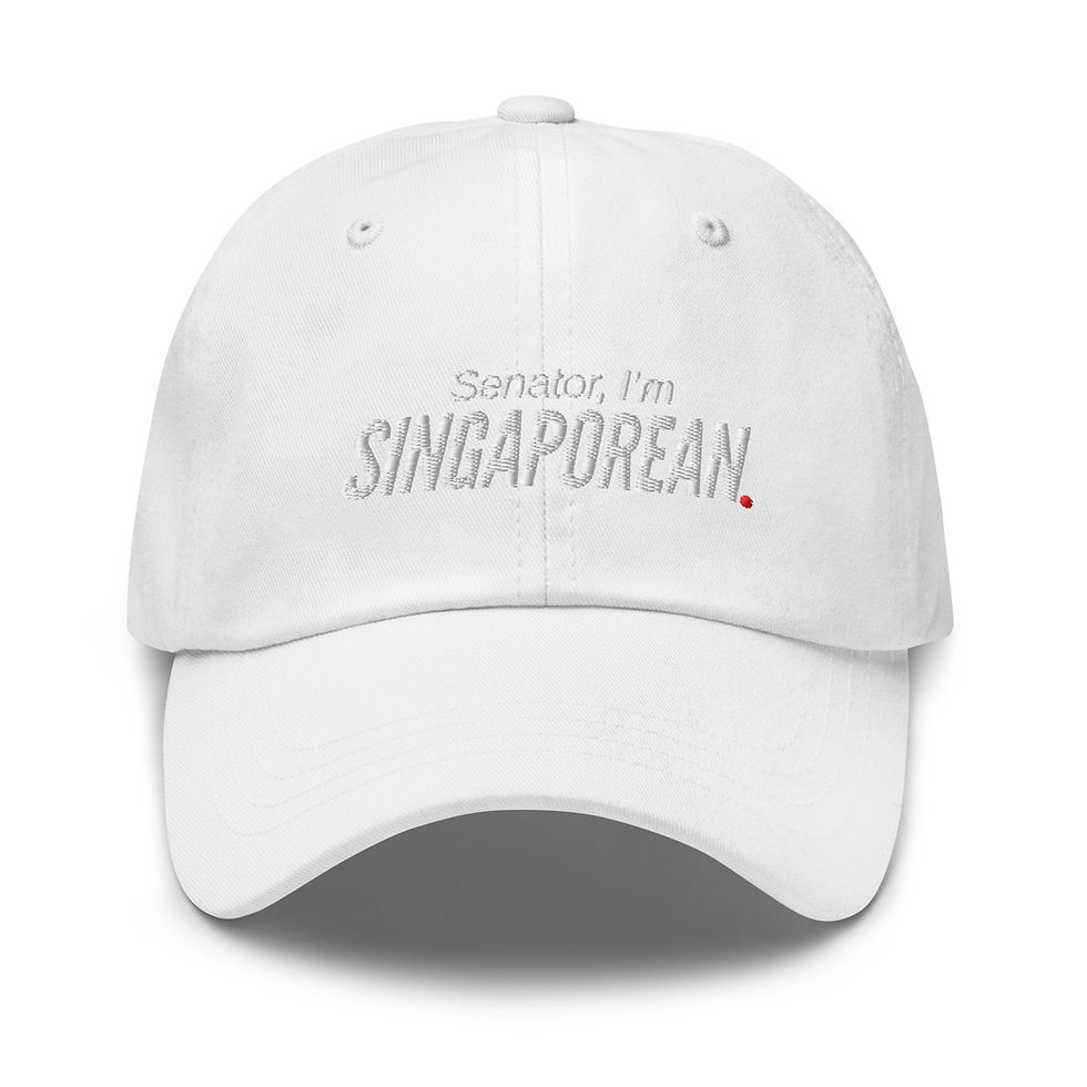 Thumbnail: "Senator, I'm Singaporean" Dad Hat (white text)