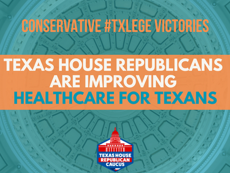 RECAP: Texas House Republicans Are Improving Healthcare For Texans