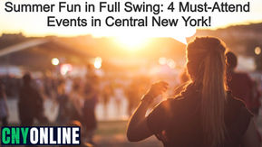 Summer Fun in Full Swing: 4 Must-Attend Events in Central New York!