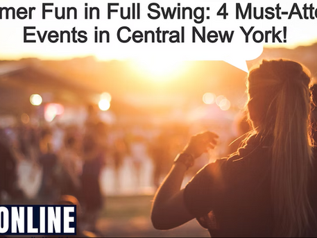 Summer Fun in Full Swing: 4 Must-Attend Events in Central New York!