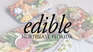"Edible Northeast Florida" overlaid on food platters.