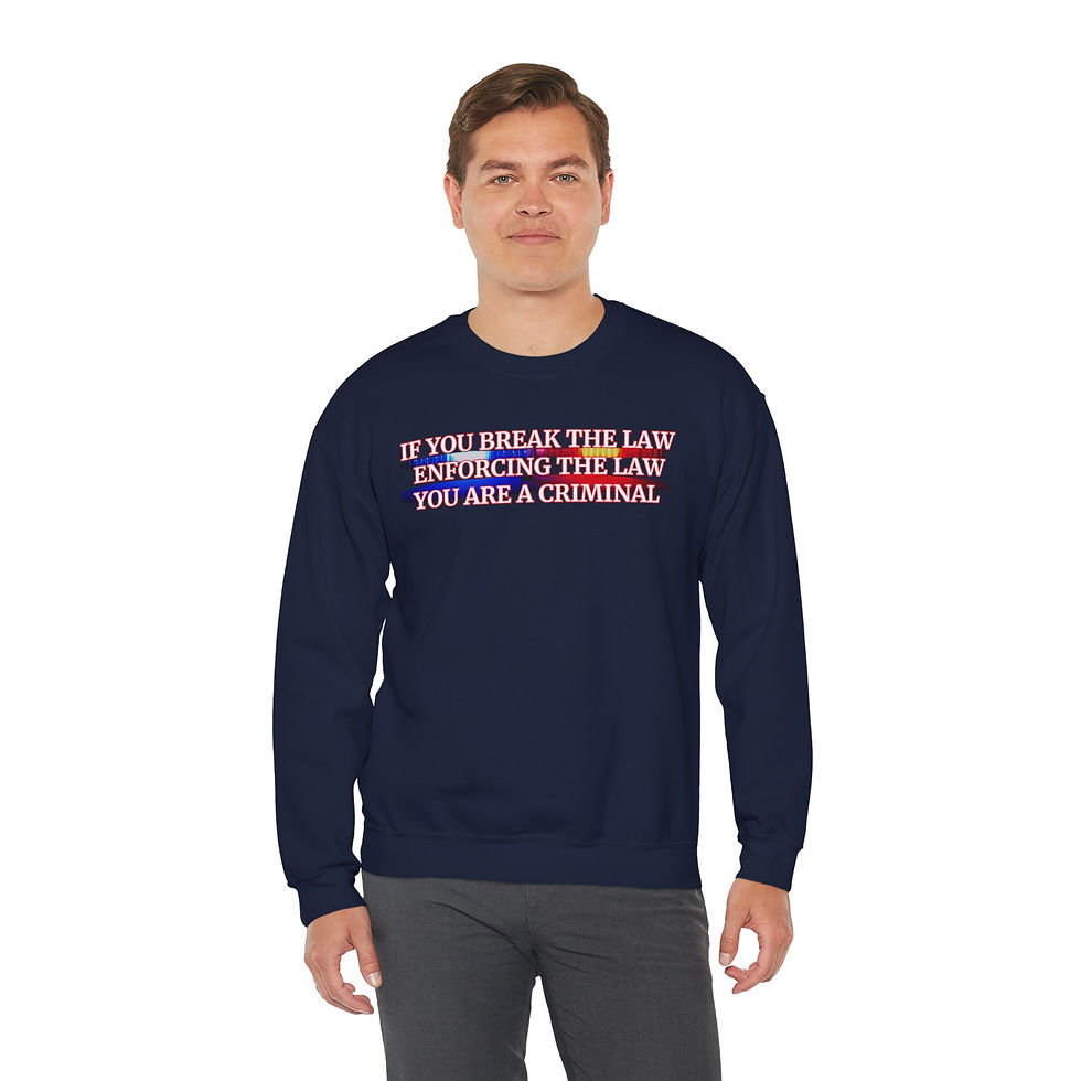 Miniatura: Unisex Sweatshirt - If You Break the Law, Enforcing the Law..