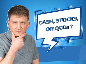 Cash, Stocks, or QCDs: Which to Donate for Bigger Tax Impact?