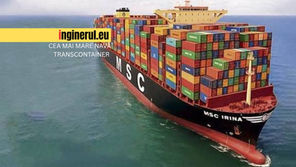 Ingineria superlativelor: MSC Irina și arhitectura navală a gigantismului de 24.346 de containere