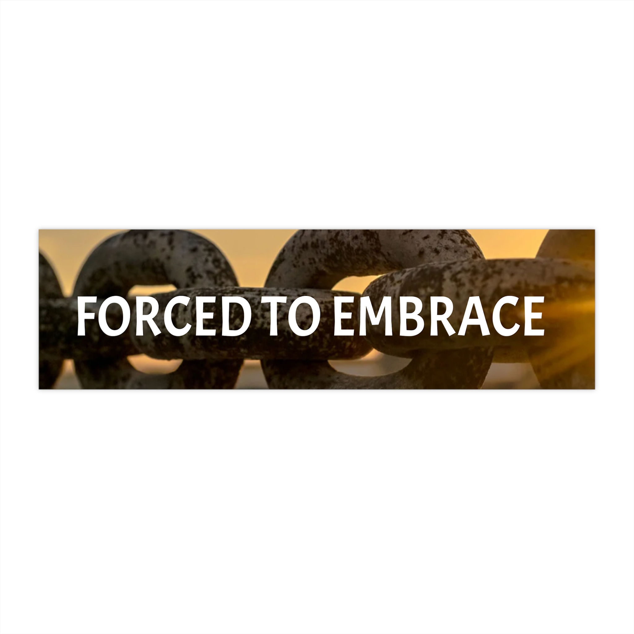 Forced to Embrace Bumper Stickers