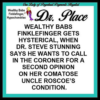 18 DOCTOR PLACE - WEALTHY BABS FINKLEFINGER - HYPOCHONDRIAC.jpg