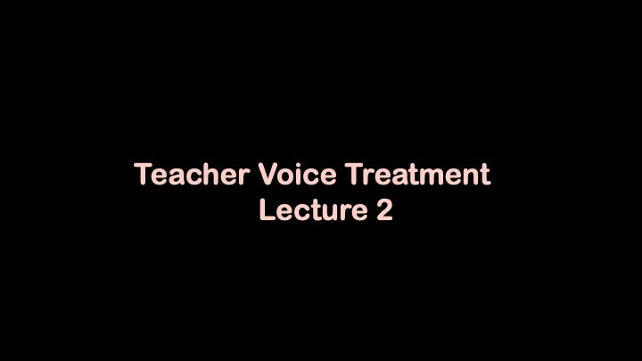 Title slide: black background with the words Teacher Voice Treatment in pale peachy pink