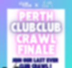 PERTH CLUBCLUB CRAWL - FINALE