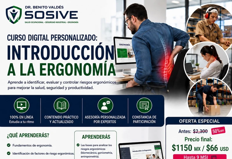 Curso “Introducción a la Ergonomía”
🔥Cupo límitado!!!
🖥Curso-Taller digital personalizado
👨🏼‍⚕️Ergonomista: Dr. Benito Valdés Carreón.
🧑‍💻Descripción del curso:
🎯Objetivo
Al finalizar el curso, el participante aplicará sus conocimientos, habilidades y aptitudes para una identificación y evaluación inicial de los factores de riesgo ergonómicos.
🧑‍💻TEMARIO
Tema 1: ¿Qué es la ergonomía?
Tema 2: Historia de la ergonomía
Tema 3: Legislación en materia de ergonomía
Tema 4: Ciencias que apoyan a la ergonomía (anatomía, biomecánica, antropometría, goniometría…)
Tema 5: Ergonomía ambiental  Factores de Riesgo Ergonómico
Tema 6: Factores de riesgo ergonómico
Tema 7: Evaluación ergonómica básica (identificación y evaluación de los 3 factores de riesgo ergonómicos par iniciar un programa ergonómico en la empresa
📜Entregables:
- Material del curso.
-Constancia DC3 y SOSIVE