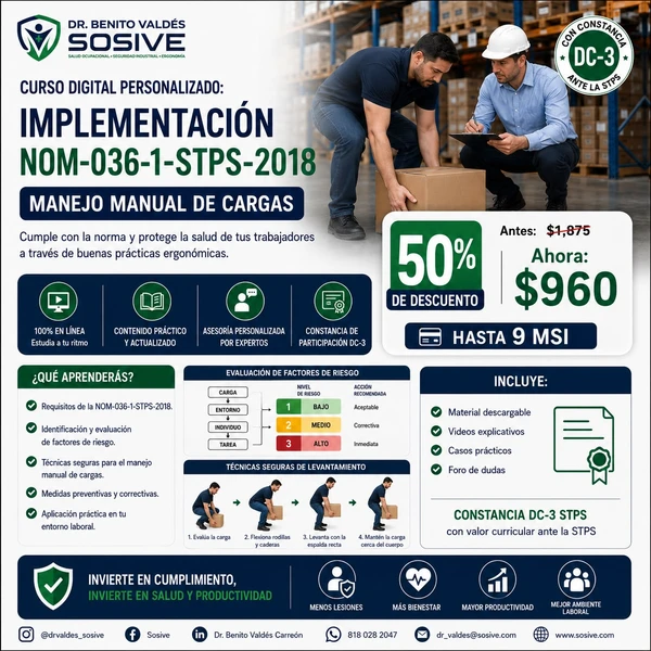 Curso digital personalizado
NOM-036-1-STPS-2018 “Manejo manual de cargas”💪🏼
🖥Curso digital personalizado con duración de 10 hrs, y se tiene un mes para concluirlo, por lo que se ajusta a tus tiempos.
🖥🎦 Cada tema con material descargable y video explicativo.
✅Seguimiento personalizado durante el mes para la atención de tus dudas y ejemplos. Por medio de whatsapp, videollamada o correo.
👨🏼‍⚕️Ergonomista: Dr. Benito Valdés Carreón.
📜Constancia DC3 y SOSIVE
🧑‍💻Descripción del curso:
🎯Objetivo
Al finalizar el curso, el participante aplicará sus conocimientos, habilidades y aptitudes para la implementación de la NOM-036-1-STPS-2018, Identificación y evaluación inicial de los factores de riesgo ergonómico por sobreesfuerzo, manipulación manual de cargas. 
📋Temas:
Se analizará a fondo  todos los puntos de la  NOM-036-1-STPS-2018, obteniendo las herramientas necesarias para implementarla en cualquier centro de trabajo que presente el factor de riesgo por manejo de cargas
