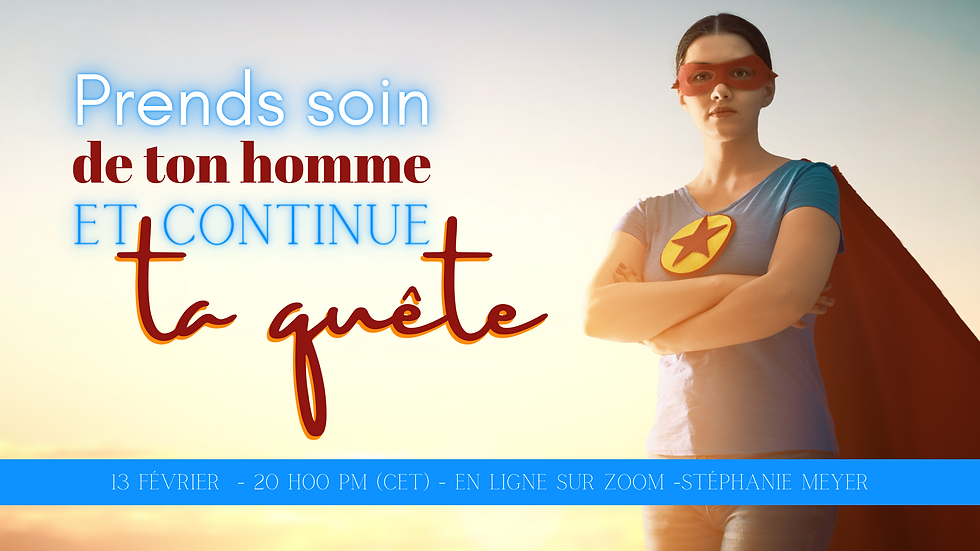 Prends soin de ton homme et continue ta quête