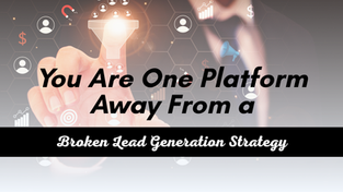 You Are One Platform Away From a Broken Lead Generation Strategy