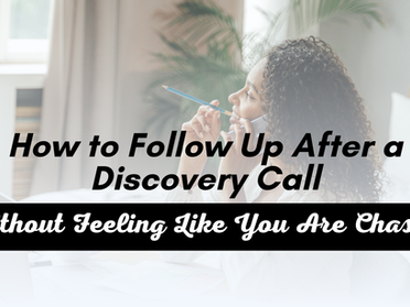 How to Follow Up After a Discovery Call Without Feeling Like You Are Chasing