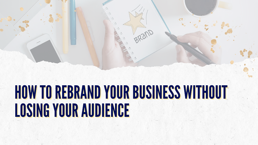 How to Rebrand Your Business Without Losing Your Audience