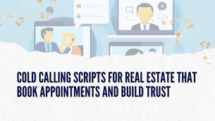 Cold Calling Scripts for Real Estate That Book Appointments and Build Trust