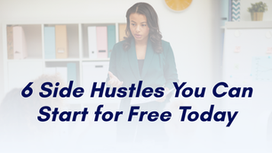 6 Side Hustles You Can Start for Free Today