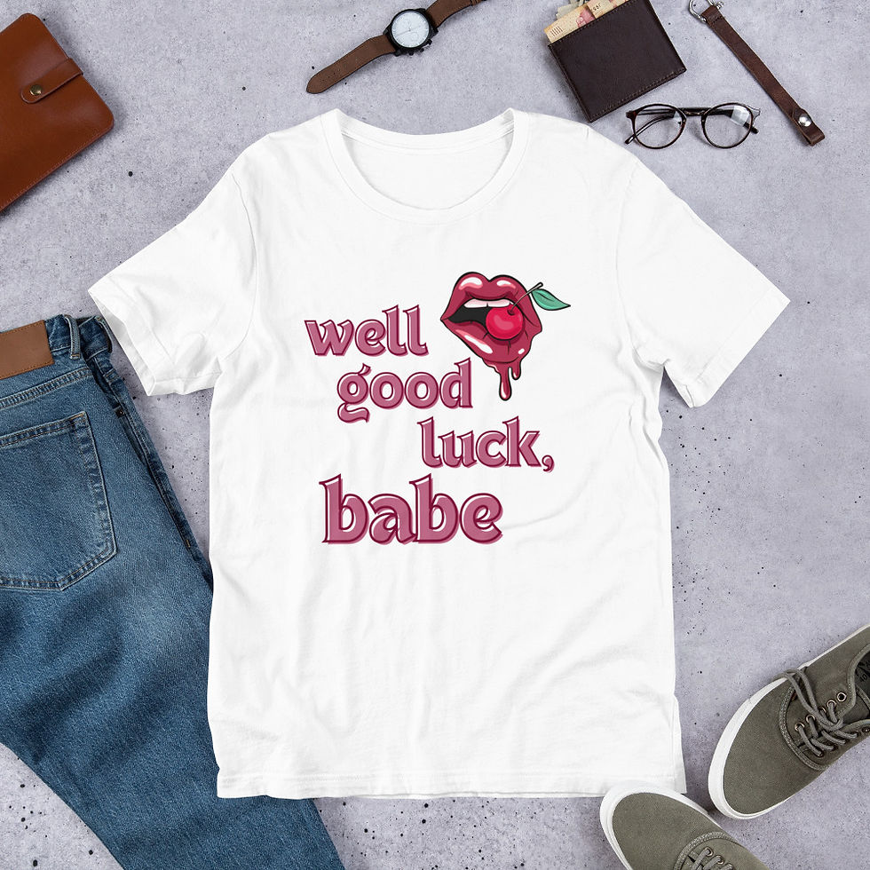 Chappell Roan Well Good Luck, Babe Unisex t-shirt