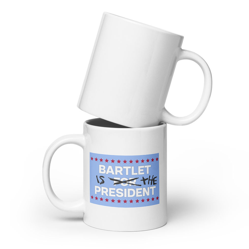 The West Wing Bartlet is the President White glossy mug