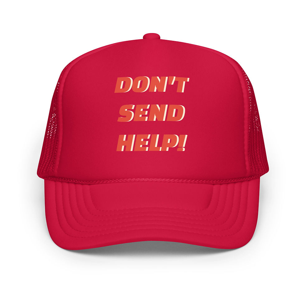 Thumbnail: "DON'T SENDS HELP!" trucker hat