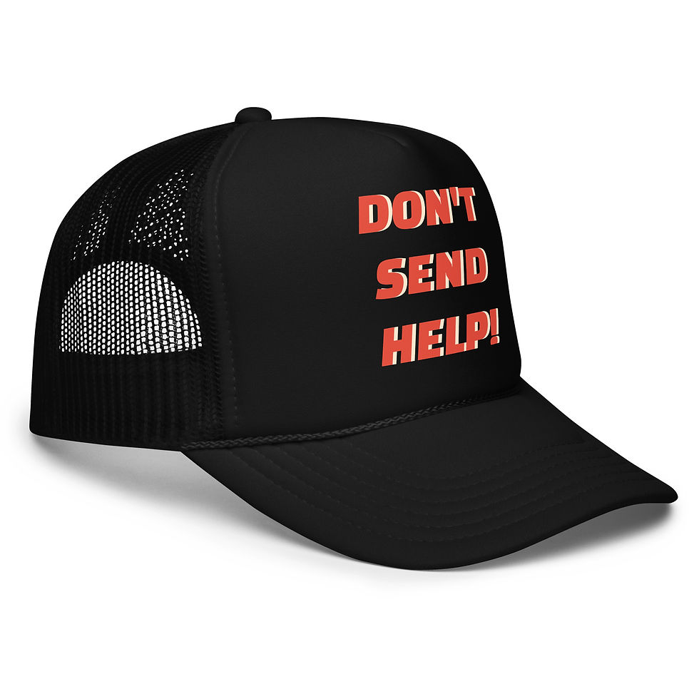 Thumbnail: "DON'T SENDS HELP!" trucker hat
