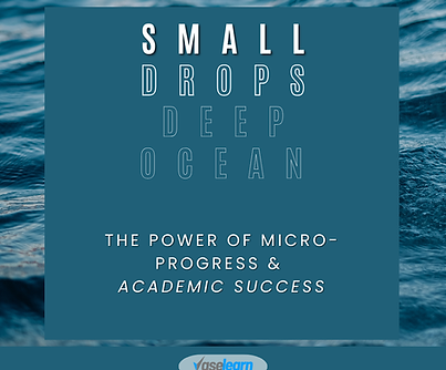 Small Drops, Deep Oceans_ The Power Of Micro-Progress & academic success.png