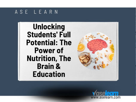 Unlocking Students' Full Potential: The Power of Nutrition, The Brain & Education