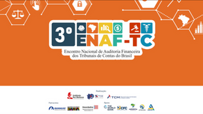 3º Encontro Nacional de Auditoria Financeira dos Tribunais de Contas do Brasil (ENAF-TC)