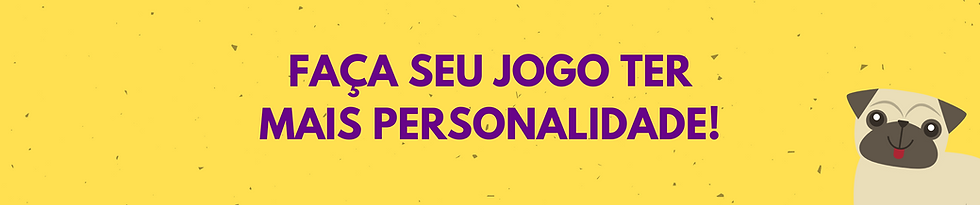 Faça seu jogo ter mais personalidade!