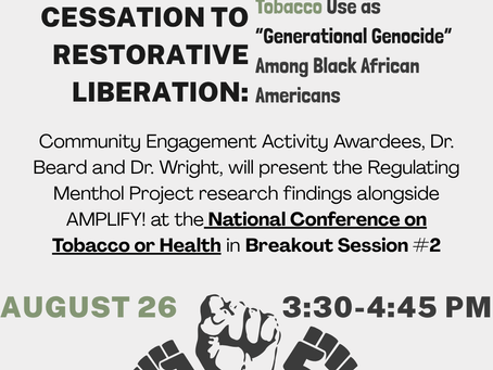 “Moving Beyond Cessation to Restorative Liberation: Perspectives of Menthol Tobacco Use as ‘Generational Genocide’ Among Black/African Americans” 