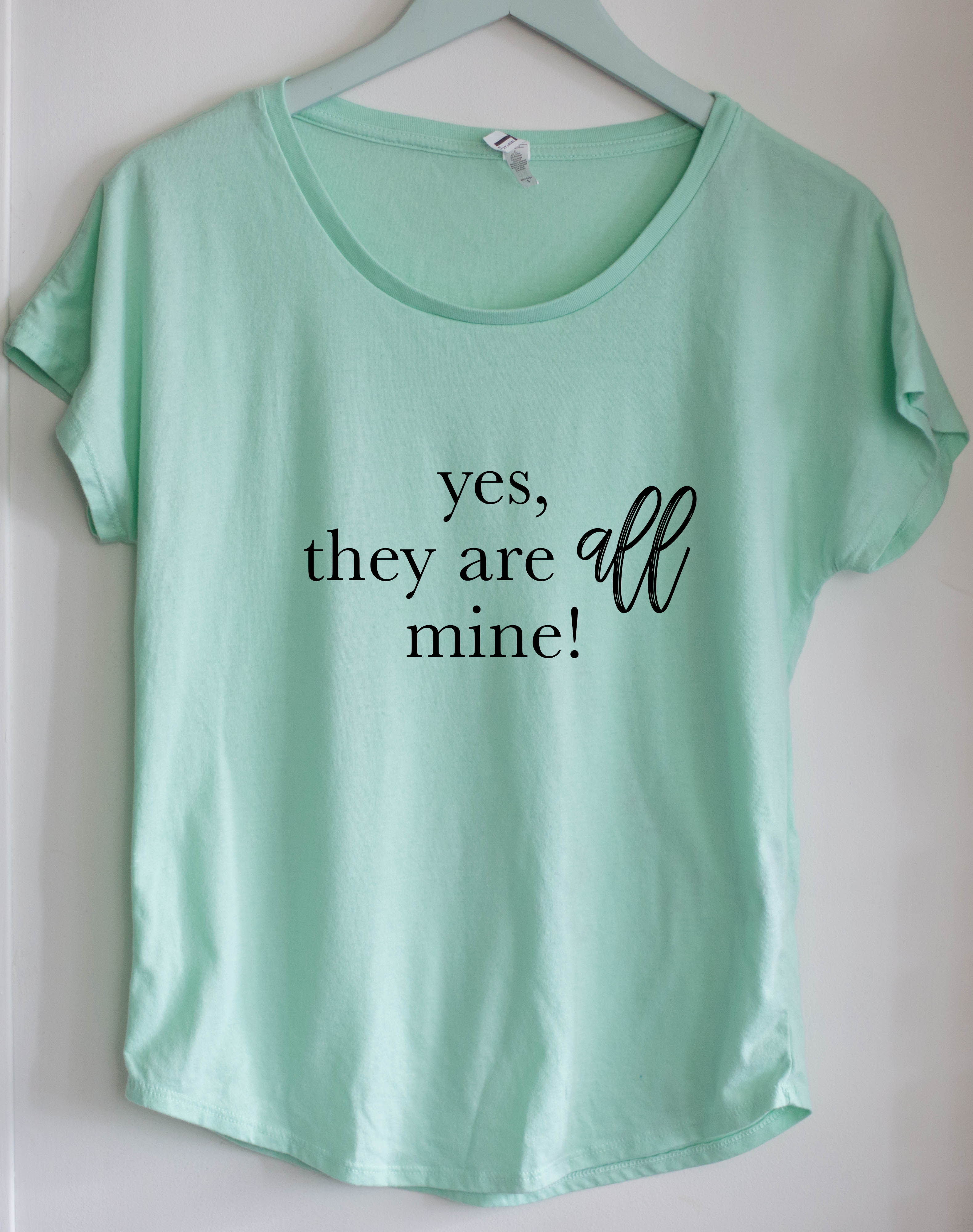 Mom T-shirt "Yes, they are all mine!"
