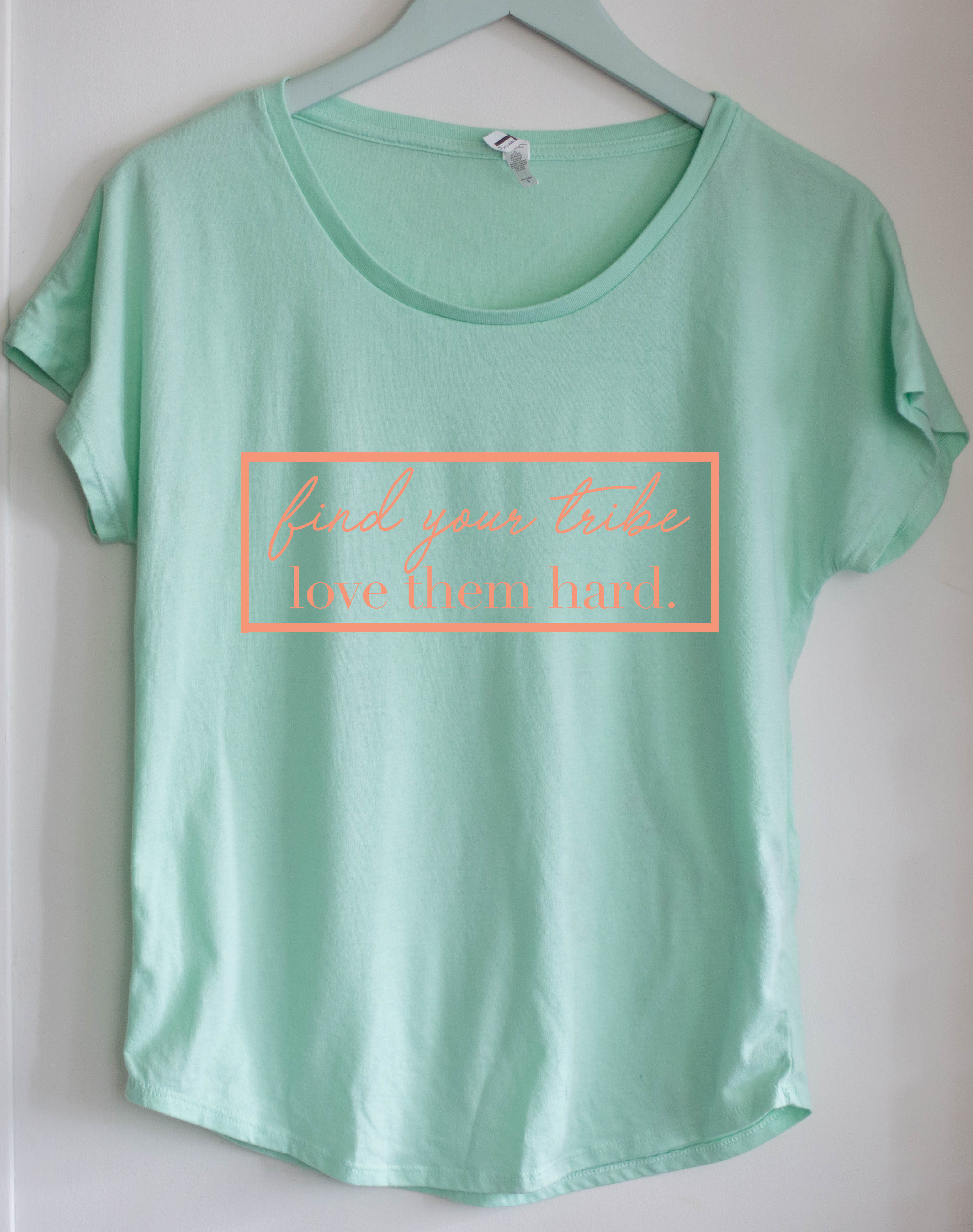 Women's Shirt "Find Your Tribe, Love Them Hard"