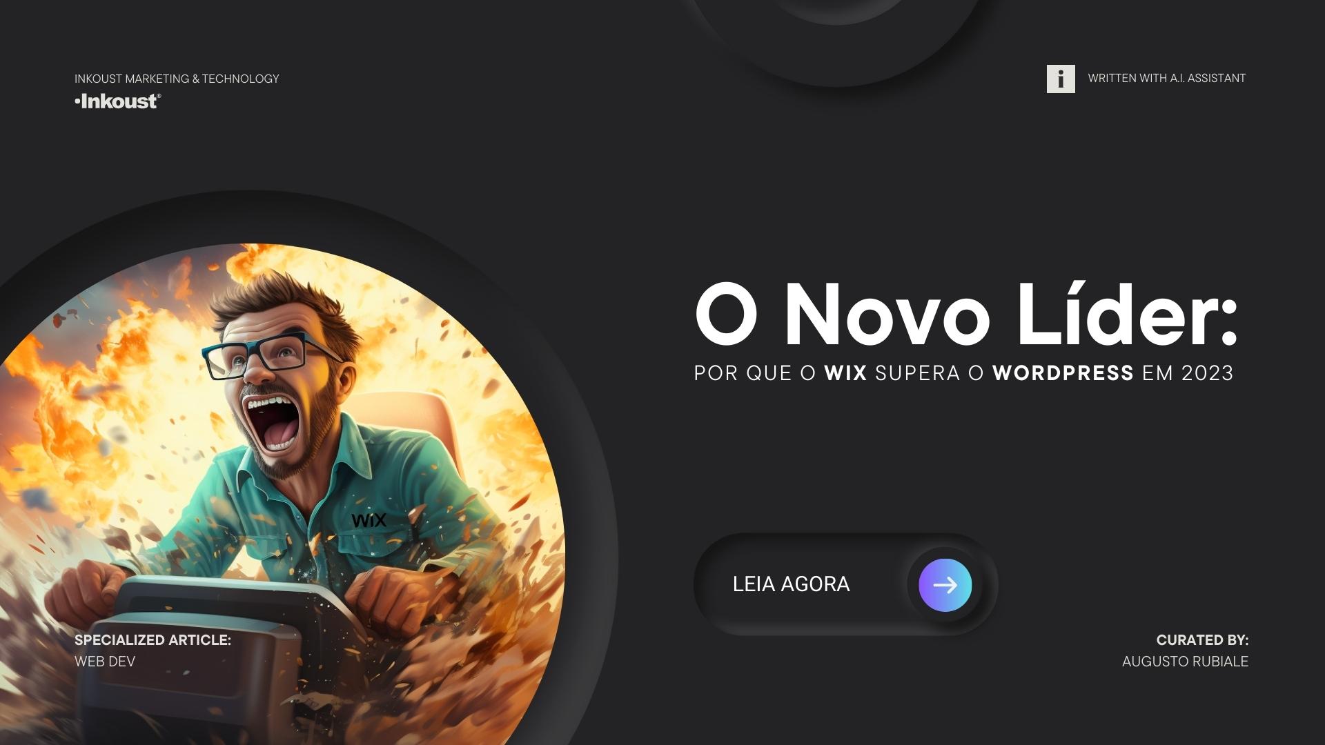O Novo Líder: Por que o Wix Supera o WordPress em 2023