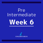 【Class Material】 Pre-Intermediate : WEEK 6