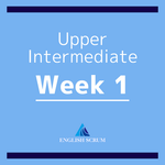 【Class Material】 Upper Intermediate : WEEK 1