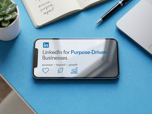 LinkedIn Strategy for Purpose-Driven Businesses 