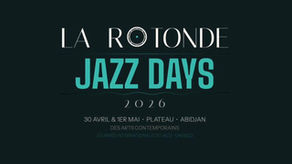 En concert le 1er mai à La Rotonde Jazz Days Abidjan 2026 - Informations