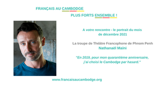 Le portrait du mois de décembre 2021 - Nathanaël Maïni - un comédien français au Cambodge