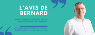 L'avis de Bernard - vers de nouvelles régles pour les visas long séjour au Cambodge ?
