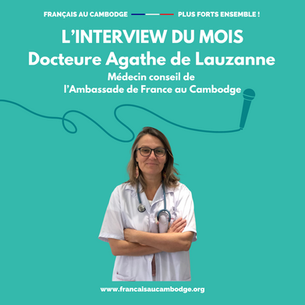 Interview de juin 2024 - Agathe de Lauzanne, nouvelle médecin conseil de l'Ambassade de France au Cambodge