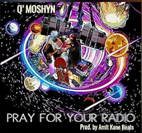 Why Q'moshyn Made "Pray For Your Radio"