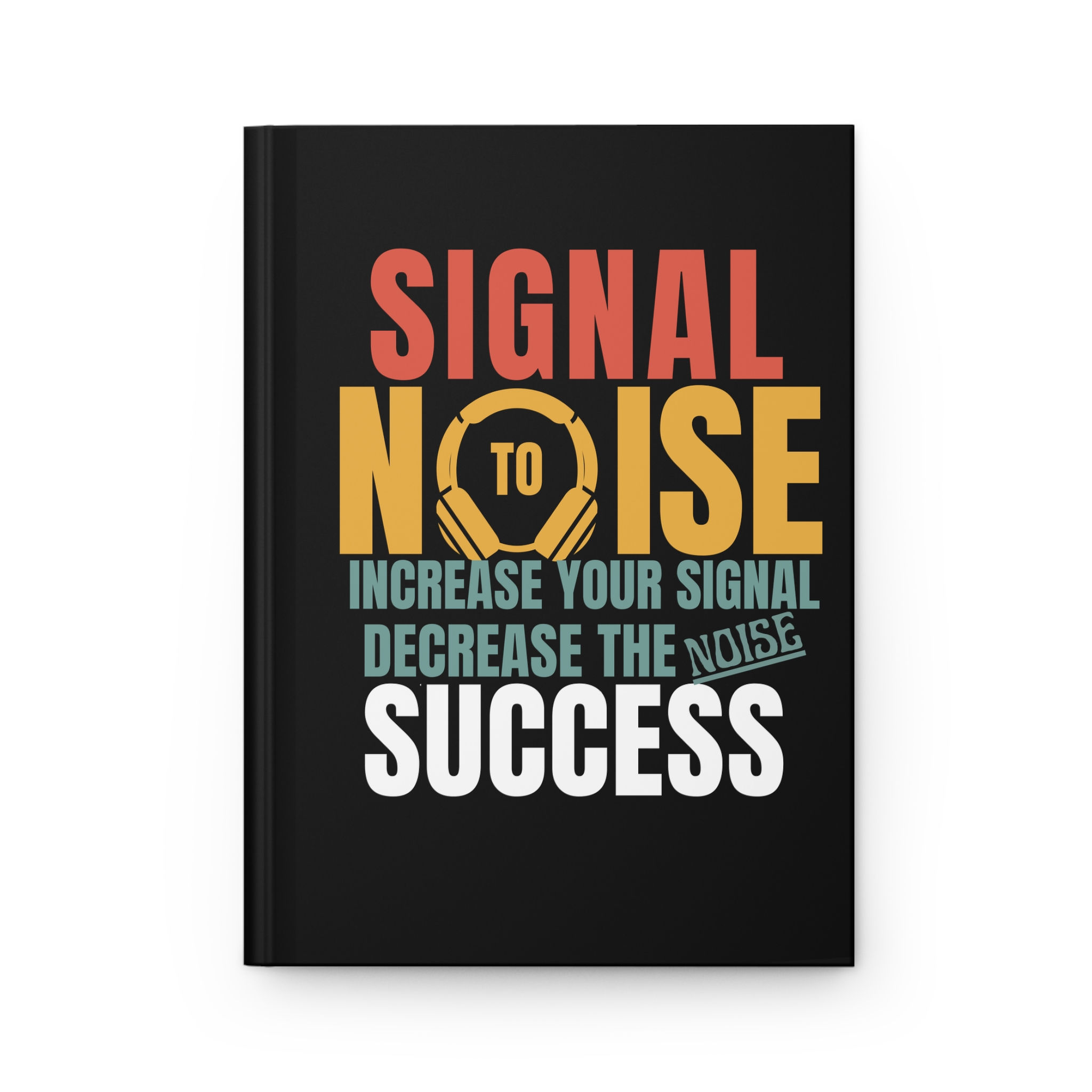 Signal to Noise Hardcover Journal - Success Motivation Notebook