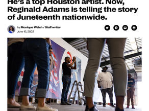 He’s a top Houston artist. Now, Reginald Adams is telling the story of Juneteenth nationwide.