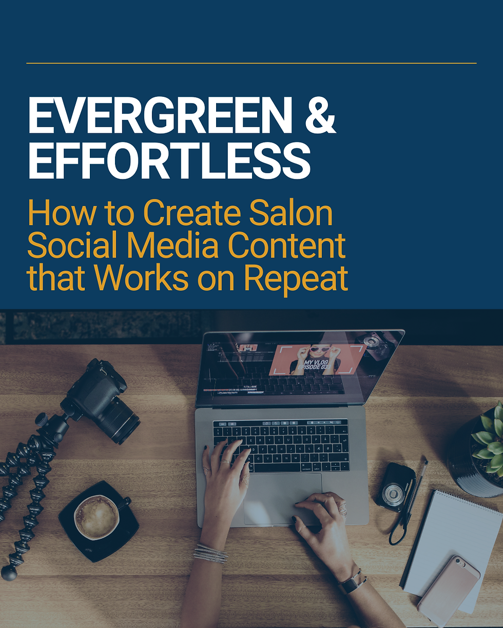 Evergreen & Effortless: How to Create Salon Social Media Content that Works on Repeat